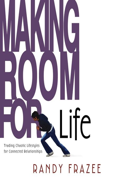 Title details for Making Room for Life by Randy Frazee - Available